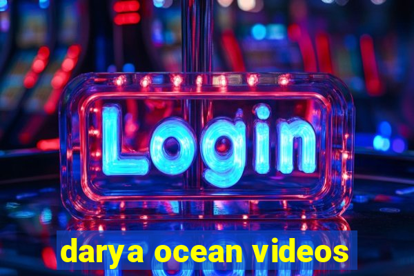 darya ocean videos